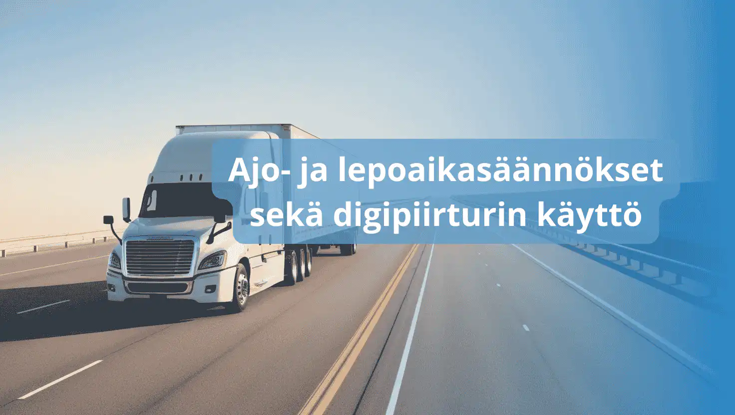 Ajo- ja lepoaikasäännökset sekä digipiirturin käyttö