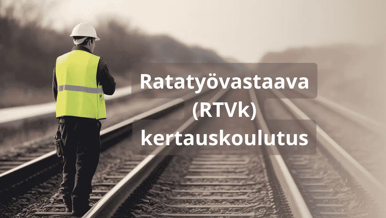 Ratatyövastaava (RTVk) kertauskoulutus