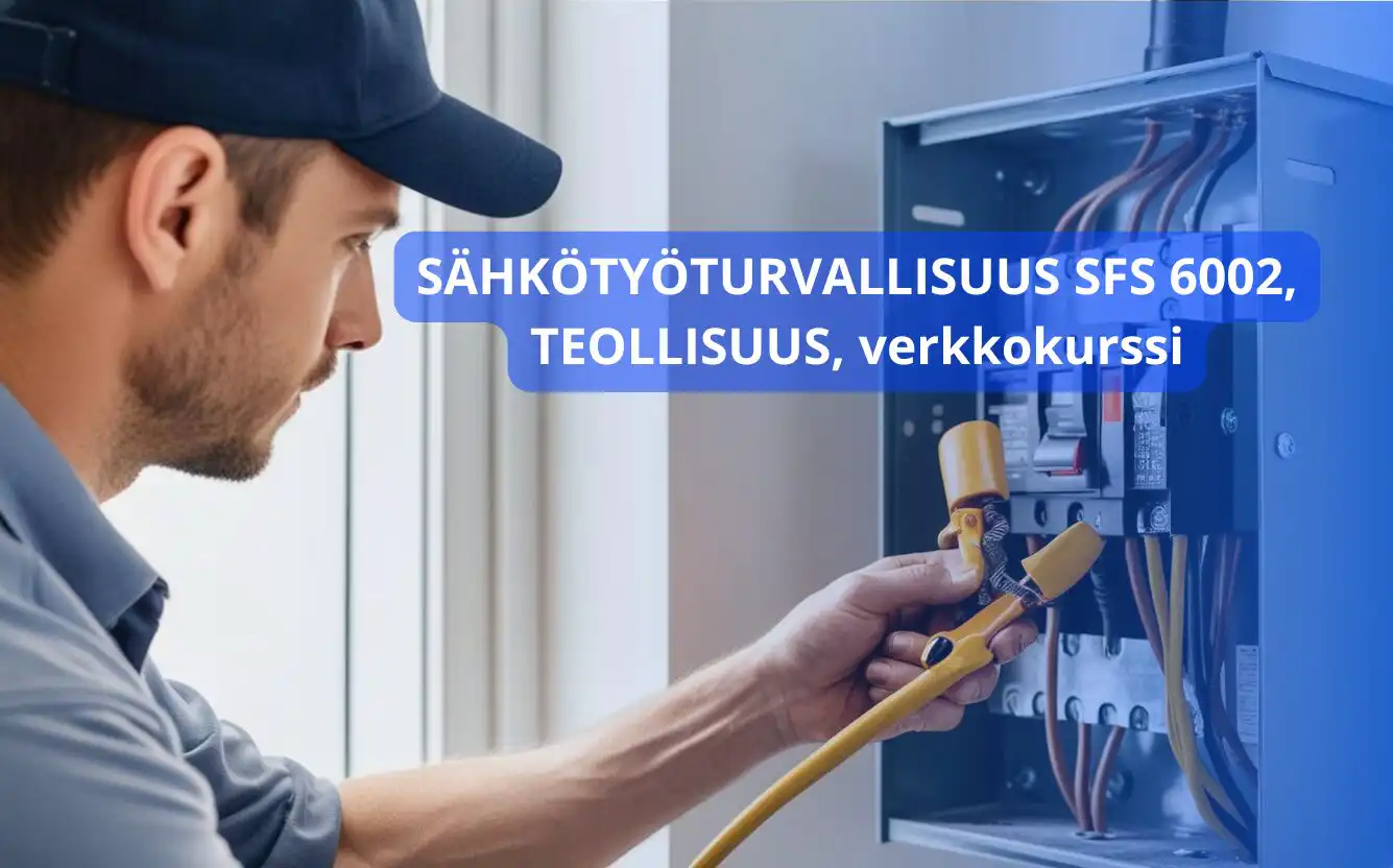 Teollisuuden sähkötyöturvallisuuskoulutus SFS 6002, verkkokurssi